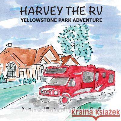 Harvey the RV: Yellowstone Park Adventure Barbara Bosill Barbara Bosill 9781519614230 Createspace Independent Publishing Platform - książka