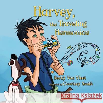 Harvey, the Traveling Harmonica Courtney Smith Becky Van Vleet 9781649490728 Elk Lake Publishing Inc - książka