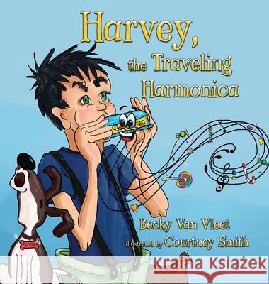 Harvey, the Traveling Harmonica Becky Va Courtney Smith 9781649490735 Elk Lake Publishing Inc - książka