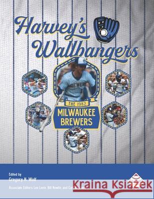 Harvey's Wallbangers: The 1982 Milwaukee Brewers Len Levin Bill Nowlin Carl Riechers 9781970159271 Society for American Baseball Research - książka