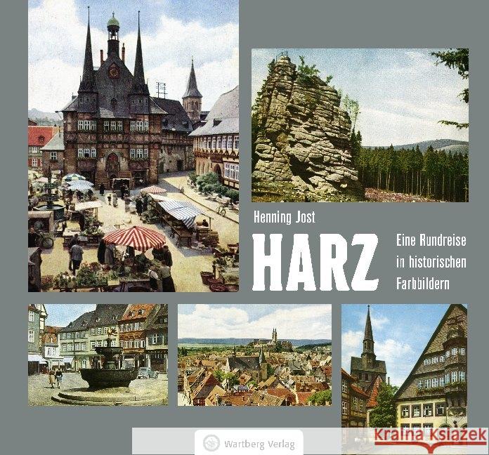 Harz : Eine Rundreise in historischen Farbbildern Jost, Henning 9783831332212 Wartberg - książka