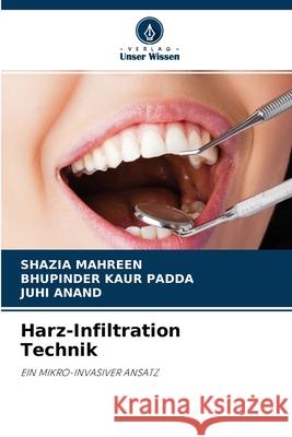 Harz-Infiltration Technik Shazia Mahreen, Bhupinder Kaur Padda, Juhi Anand 9786204153797 Verlag Unser Wissen - książka