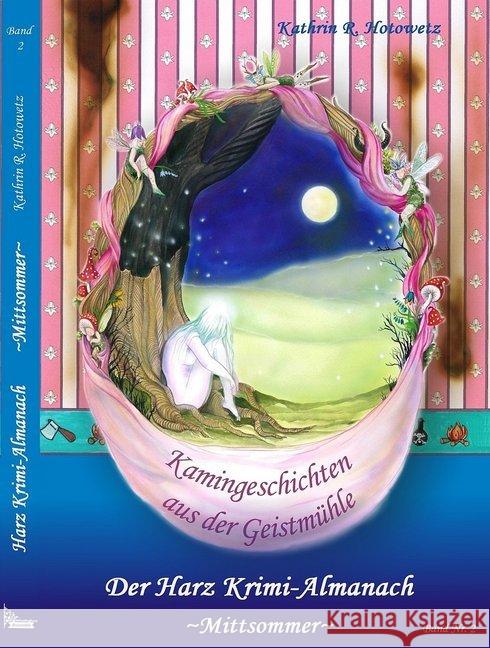 Harz Krimi-Almanach, Kamingeschichten aus der Geistmühle, Mittsommer Hotowetz, Kathrin R. 9783943455021 Geistmühle Verlag - książka