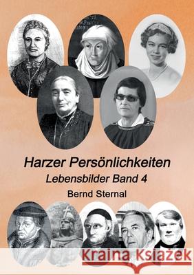 Harzer Persönlichkeiten: Lebensbilder Band 4 Sternal, Bernd 9783749470730 Books on Demand - książka