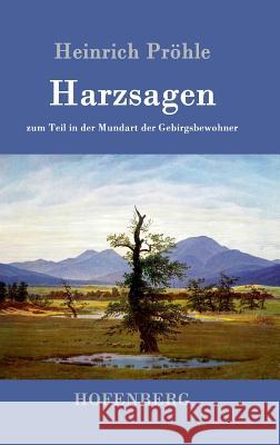 Harzsagen: zum Teil in der Mundart der Gebirgsbewohner Heinrich Pröhle 9783861991397 Hofenberg - książka