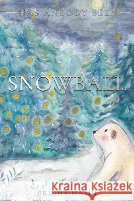 Has Anybody Seen Snowball Masih, Bright 9781739116309 FireFlyStardust Books - książka