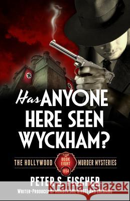 Has Anyone Here Seen Wyckham? Peter S. Fischer 9781523350421 Createspace Independent Publishing Platform - książka