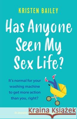 Has Anyone Seen My Sex Life? Kristen Bailey 9781838882365 Bookouture - książka