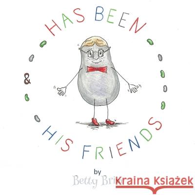 Has Been and his Friends Betty Brim, Rebecca Rason Flor Ferreira 9781839753084 Grosvenor House Publishing Ltd - książka