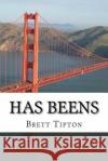 Has Beens MR Brett a. Tipton 9781519410702 Createspace