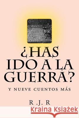 ¿Has ido a la Guerra?: y nueve cuentos más R, R. J. 9781545358344 Createspace Independent Publishing Platform - książka