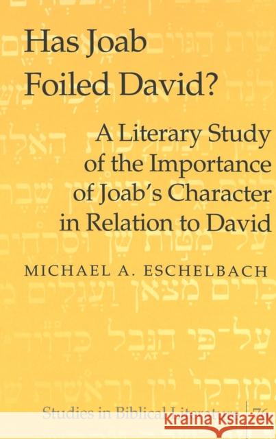 Has Joab Foiled David?: A Literary Study of the Importance of Joab's Character in Relation to David Gossai, Hemchand 9780820474601 Peter Lang Publishing Inc - książka