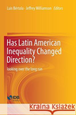 Has Latin American Inequality Changed Direction?: Looking Over the Long Run Bértola, Luis 9783319830964 Springer - książka