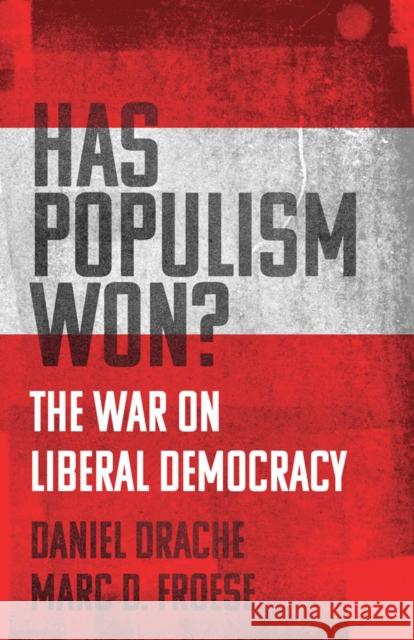 Has Populism Won?: The War on Liberal Democracy Drache, Daniel 9781770417052 ECW Press,Canada - książka