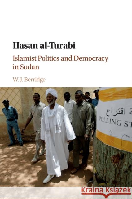 Hasan Al-Turabi: Islamist Politics and Democracy in Sudan W. J. Berridge 9781316632406 Cambridge University Press - książka