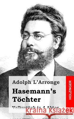 Hasemann's Töchter: Volksstück in 4 Akten L'Arronge, Adolph 9781482599640 Createspace - książka