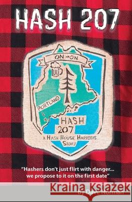 Hash 207: A Hash House Harriers Story Dave Norman 9780983185864 F/64 Publishing - książka
