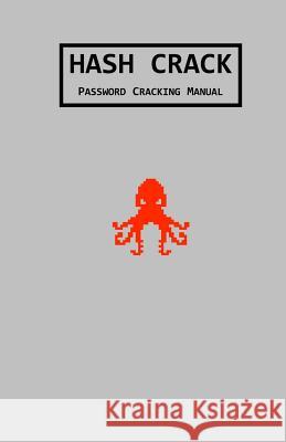 Hash Crack: Password Cracking Manual Joshua Picolet 9781540444967 Createspace Independent Publishing Platform - książka