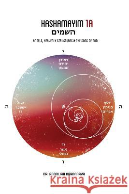 HaShamayim 1A: Angels, Heavenly Structures and the Sons of God Ogbonnaya, Adonijah 9780994433503 Seraph Creative - książka