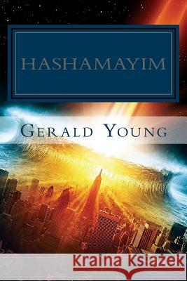 Hashamayim: Releasing Heaven on Earth Gerald Young 9781986495080 Createspace Independent Publishing Platform - książka