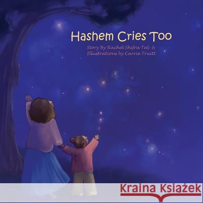 Hashem Cries Too Mrs Rachel Shifra Tal Mrs Carrieann E. Truitt 9781491237038 Createspace - książka