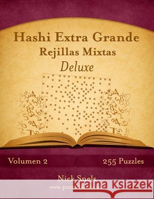Hashi Extra Grande Rejillas Mixtas Deluxe - Volumen 2 - 255 Puzzles Nick Snels 9781514157893 Createspace - książka