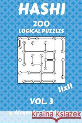 Hashi Logical Puzzles 11x11 - 200 vol. 3 Rodriguez, Alexander 9781986873994 Createspace Independent Publishing Platform - książka