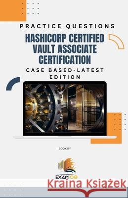 Hashicorp Certified Vault Associate Certification Case Based Practice Questions - Latest Edition Exam Og 9798223113911 Exam Og - książka