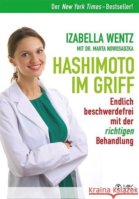 Hashimoto im Griff : Endlich beschwerdefrei mit der richtigen Behandlung Wentz, Izabella; Nowosadzka, Marta 9783867311663 VAK-Verlag - książka