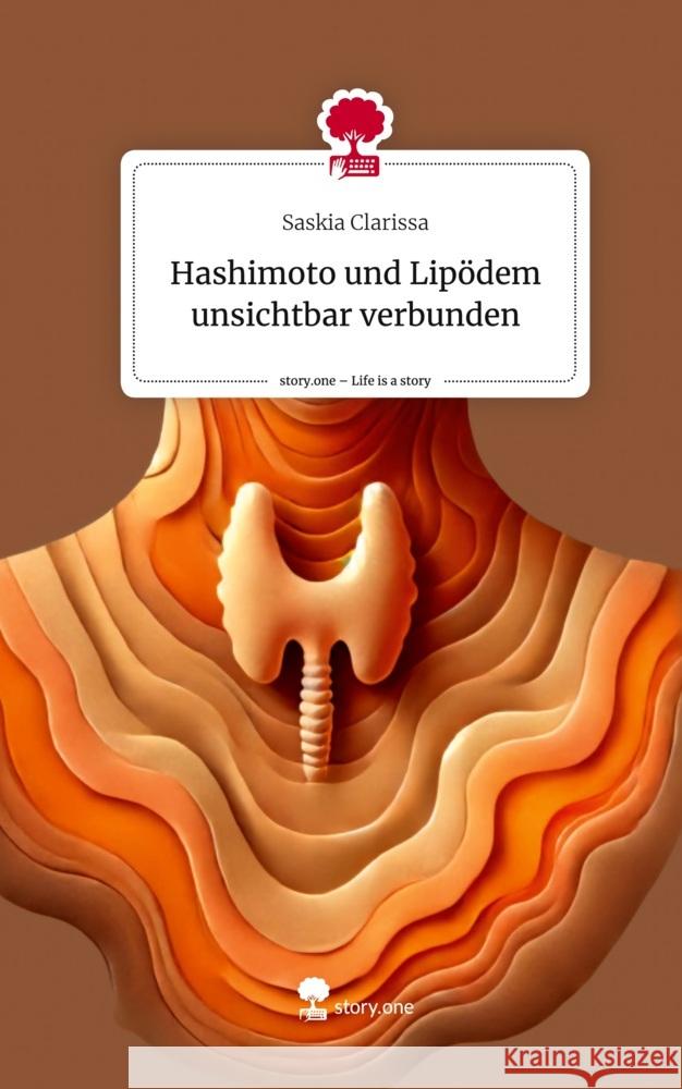 Hashimoto und Lipödem  unsichtbar verbunden. Life is a Story - story.one Clarissa, Saskia 9783711583666 story.one publishing - książka