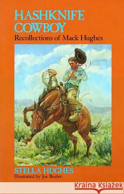 Hashknife Cowboy: Recollections of Mack Hughes Hughes, Stella 9780816511181 University of Arizona Press - książka