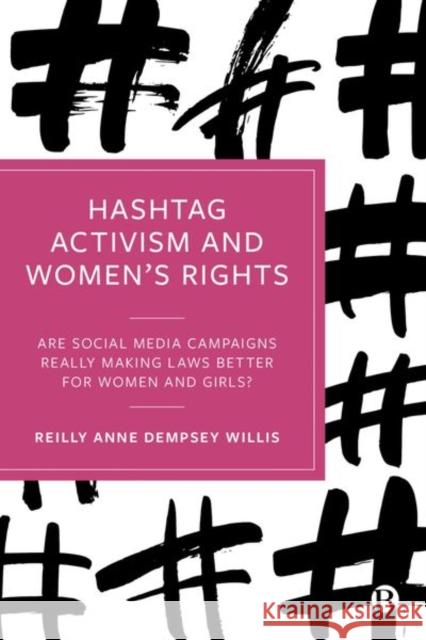 Hashtag Activism and Women’s Rights: Are Social Media Campaigns Really Making Laws Better for Women and Girls? Reilly Anne Dempsey (University of Suffolk) Willis 9781529241280 Bristol University Press - książka