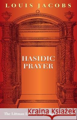 Hasidic Prayer: With a New Introduction Louis Jacobs 9781874774181 Littman Library of Jewish Civilization - książka