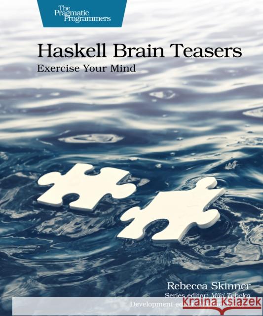 Haskell Brain Teasers: Exercise Your Mind Rebecca Skinner 9798888651902 The Pragmatic Programmers - książka