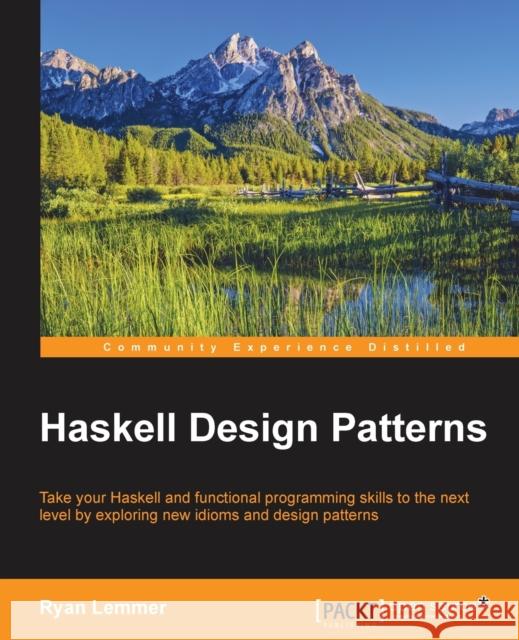 Haskell Design Patterns Ryan Lemmer 9781783988723 Packt Publishing - książka