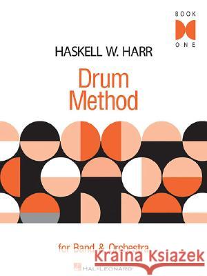 Haskell W. Harr Drum Method for Band & Orchestra: Book 1 Haskell W. Harr 9781423407720 M.M. Cole Publishing Company - książka