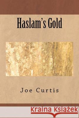 Haslam's Gold Joe Curtis 9781475052039 Createspace - książka