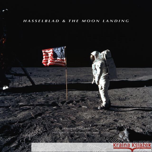 Hasselblad & the Moon Landing Deborah Ireland Dr Michael Pritchard 9781781453346 GMC Publications - książka