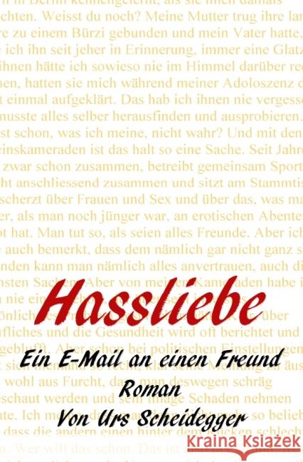 Hassliebe : Ein E-Mail an einen Freund - Roman Scheidegger, Urs 9783737532532 epubli - książka