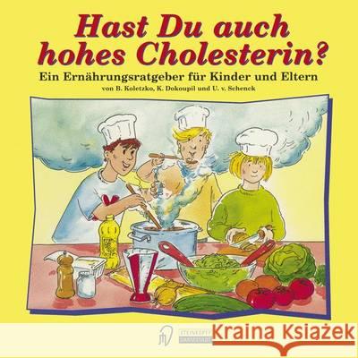 Hast Du Auch Hohes Cholesterin?: Ein Ernährungsratgeber Für Kinder Und Eltern Koletzko, Berthold 9783798510265 Springer - książka