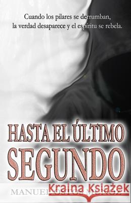 Hasta el último segundo Ostos Muñoz, Manuel 9781521880746 Independently Published - książka