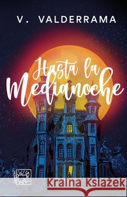 Hasta la medianoche: Muerte en la mansi?n Friedhelm Valentina Valderrama Antonio Ch?vez Roxanna Guarneros 9786076961438 Ediciones Revontuli - książka