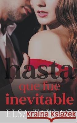 Hasta que fue inevitable Elsa Tablac 9798201070441 Elsa Tablac - książka