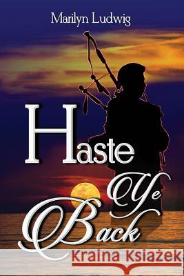 Haste Ye Back Marilyn Ludwig 9780996742207 Zafa Publishing - książka