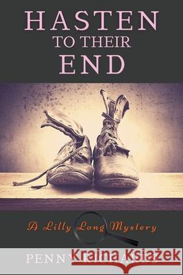 Hasten to Their End: A Lilly Long Mystery Penny Richards 9781953789372 Historia - książka