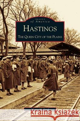 Hastings: The Queen City of the Plains Monty McCord 9781531612894 Arcadia Publishing Library Editions - książka