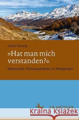 Hat Man Mich Verstanden?: Nietzsche: Philosophieren in Metaphern Georg, Jutta 9783476046130 Metzler - książka