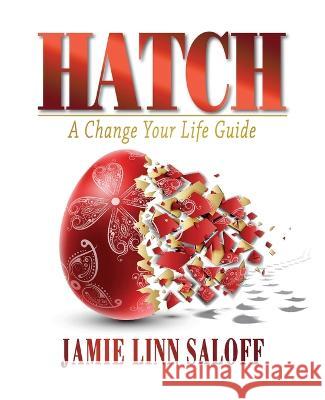 Hatch - A Change Your Life Guide Jamie Linn Saloff   9781737941903 Sent Books - książka