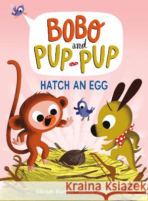 Hatch an Egg (Bobo and Pup-Pup) Vikram Madan Nicola Slater 9780593562857 Random House Graphic - książka