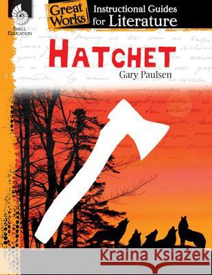 Hatchet: An Instructional Guide for Literature: An Instructional Guide for Literature Suzanne Barchers 9781425889791 Teacher Created Materials - książka